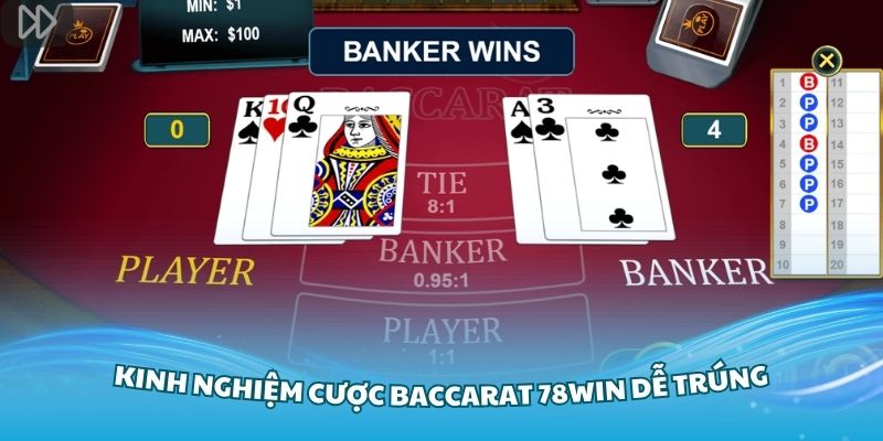 Tổng hợp các kinh nghiệm cược Baccarat 78Win dễ trúng