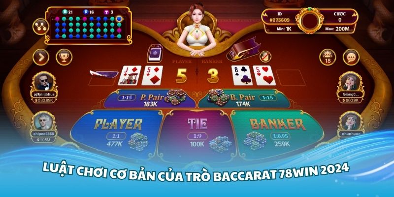 Nắm vững luật chơi cơ bản của trò Baccarat 78Win 2024