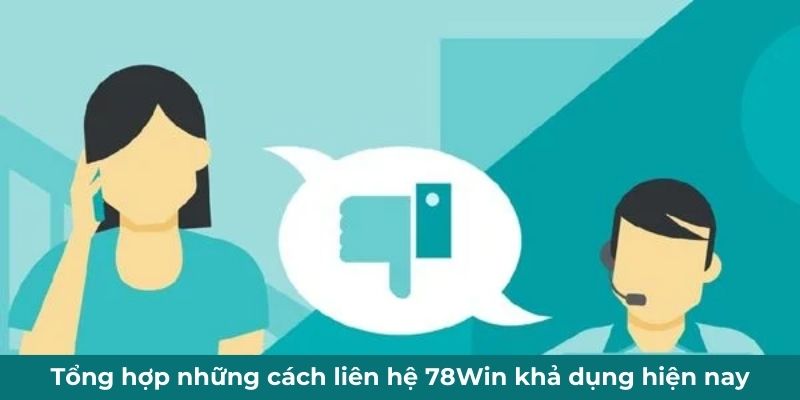 Danh sách các phương thức liên hệ 78Win siêu nhanh gọn lẹ