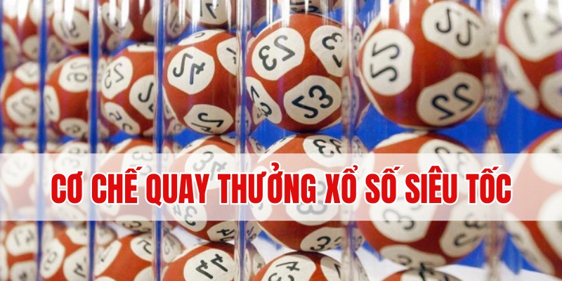 Cơ chế quay thưởng của sản phẩm quay thưởng siêu tốc